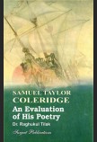 SAMUEL TAYLOR COLERIDGE: AN EVALUATION OF HIS POETRY (With Text)